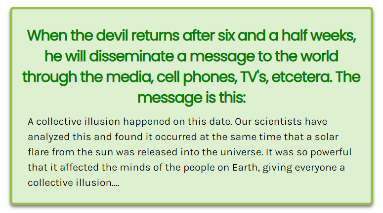 A collective illusion happened on this date. Our scientists have analyzed this and found it occurred at the same time that a solar flare from the sun was released into the universe. It was so powerful that it affected the minds of the people on Earth, giving everyone a collective illusion....